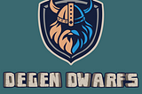 Hello World, We’re the Degen Dwarfs!