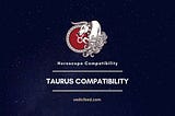 Taurus Compatibility With 12 Signs — Vrishabha Compatibility