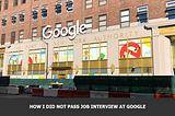 How I did not pass job interview at Google