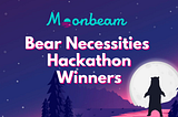 深入了解Bear Necessities Hackathon黑客松的优胜者们