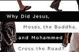 Review of Why Did Jesus, Moses, the Buddha, and Mohammed Cross the Road? by Brian D. McLaren
