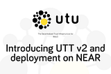 UTU Trust Token (UTT) v2 and UTU Protocol deployed on NEAR