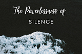 Why Silence Can Be Ineffective