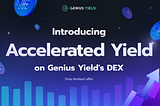 Accelerated Yield is coming to Genius Yield’s DEX