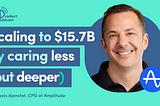 Amplitude CPO on Strategies for Scaling to a $15.7B