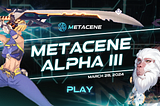MetaCene Alpha Test 3: What’s Coming?