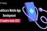 Ultimate Guide to App Development for Healthcare