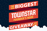 The Biggest Town Star Founder’s Node Item Giveaway Yet!