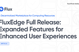 FluxEdge Full Release: Expanded Features for Enhanced User Experiences
