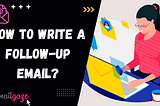 How To Write A Follow-Up Email: Top Tips