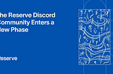 The Reserve Discord Community Enters a New Phase