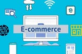 Exploring E-commerce!