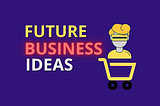 Best Future Business Ideas in India for 2025–2030