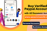 BUY PAYPAL ACCOUNTS: Do You Really Need It? This Will Help You Decide!