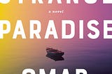 “What Strange Paradise” by Omar El Akkad — a book review