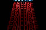 The word “success” in blue, sitting on top of the repeated word “failure”, in red.