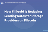 How FILLiquid Is Reducing Lending Rates for Storage Providers on Filecoin