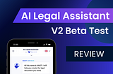 AI Legal Assistant V2 Beta Test Recap