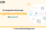 10 companies that accept cryptocurrencies for payment by ValorExchange.