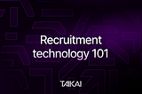 Recruitment Technology 101: tools and trends to watch in 2025
