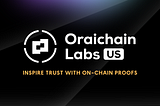Oraichain Labs US introduces aiProof: Trustworthy Proofs to Improve AI Transparency