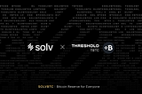 Decentralizing Bitcoin Reserves: tBTC Joins SolvBTC’s Bitcoin Reserve