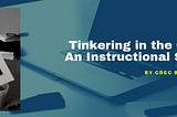 Tinkering in the CS Lab, an Instructional Strategy