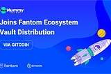 Mummy Joins 750,000 FTM Ecosystem Vault Distribution via Gitcoin