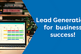 Lead Generation for Business Success!