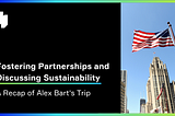 Fostering Partnerships and Discussing Sustainability: A Recap of Alex Bart’s Trip to the USA