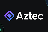 Joining Aztec to Bring Scalable Privacy to Ethereum