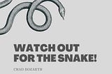 Watch Out For The Snake!
