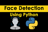 Face Detection using OpenCV Python