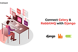 integrate celery and rabbitmq to django