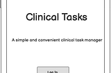 Clinical Tasks — A UX Design Exercise