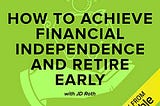 Book Review: How To Achieve Financial Independence & Retire Early (F.I.R.E) by J.D. Roth