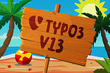 Discovering the Newest Key Features and Improvements in TYPO3 v13.0