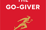 Key Take Aways from “The Go-Giver”