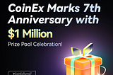 CoinEx kỷ niệm 7 năm thành lập với giải thưởng trị giá 1 triệu đô