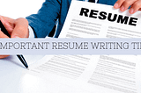 7 Important Resume Writing Tips You Can’t Afford to Overlook