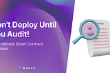 Don’t Deploy Until You Audit! The Ultimate Smart Contract Checklist