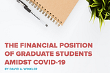 The Financial Position of Graduate Students Amidst COVID-19