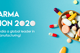 India’s Pharma Vision 2020 — Are We There Yet?