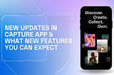 Nuovi aggiornamenti nella Capture App e quali nuove funzioni apettarsi
