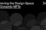 Exploring the Design Space for Dynamic NFTs