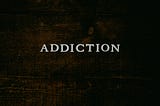 The Three Types of Addiction Not Talked About Enough