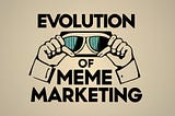 The Evolution of Memes in Digital Marketing: From Laughs to Leads by Creativefuel