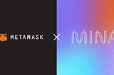 Mina Protocol ve MetaMask Snaps Entegrasyonu, MetaMask’ın Milyonlarca Kullanıcısının MINA…
