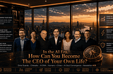 In the Al Era, How Can You Become The CEO of Your Own Life?
