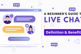 A guide to Live Chat Support: definition & benefits